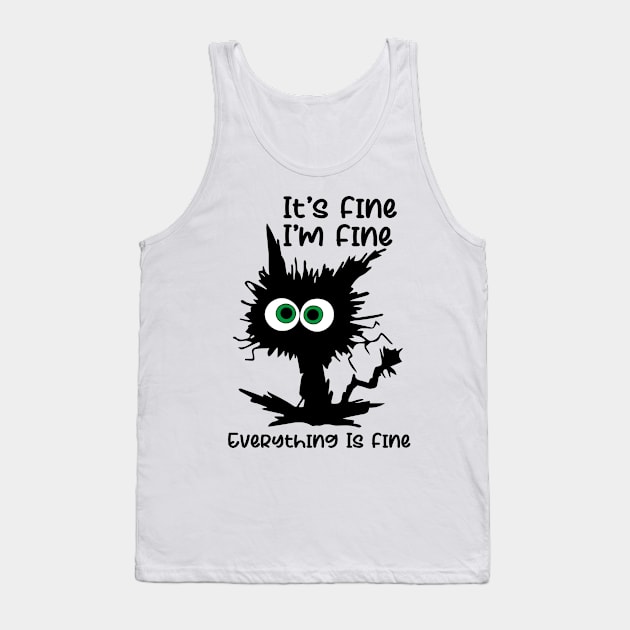 Its Fine Im Fine Everything is Fine Cat Tank Top by oyshopping